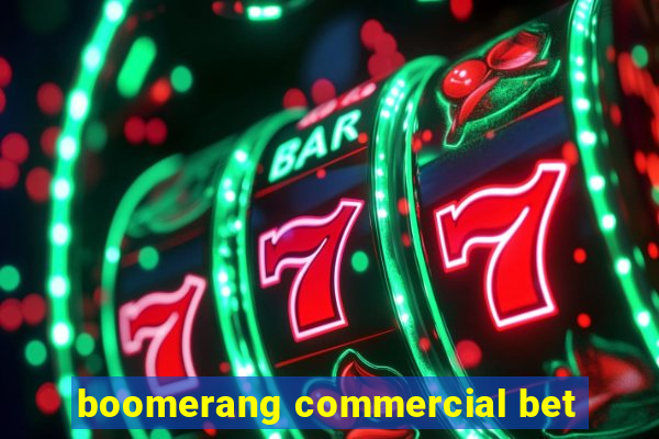 boomerang commercial bet